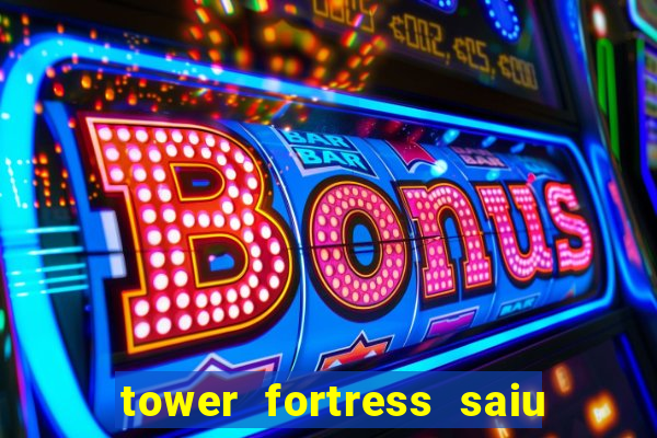 tower fortress saiu da play store